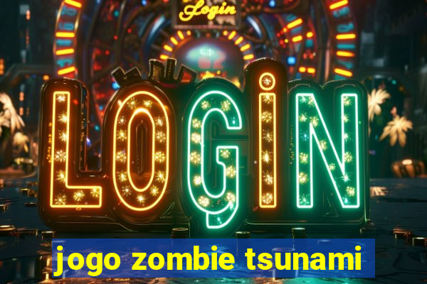 jogo zombie tsunami